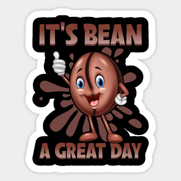 It's Bean A Great Day Beans Lover Gift Sticker by funkyteesfunny